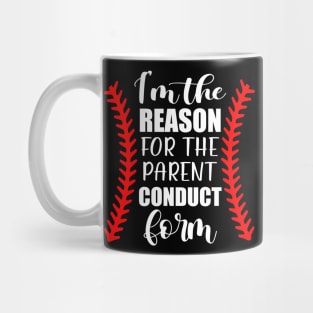 Baseball I'm The Reason For The Parent Conduct Form Mug